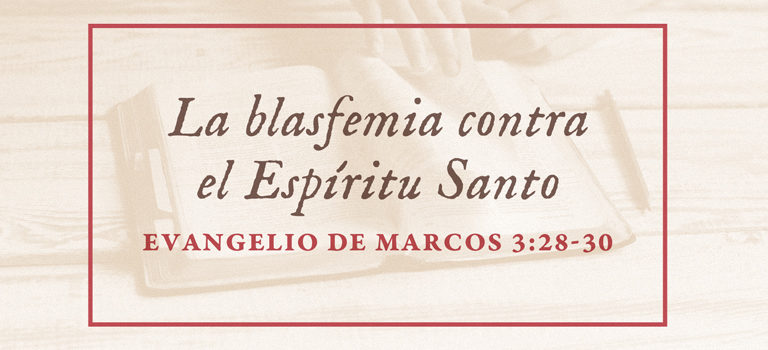 La blasfemia contra el Espítitu Santo | Marcos 3:28-30