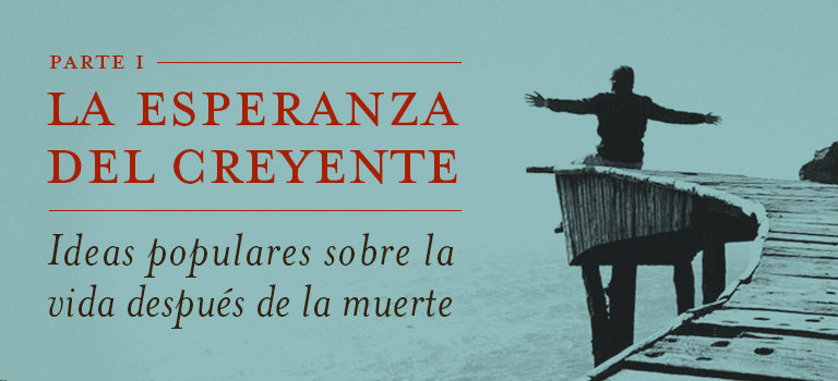 La esperanza del creyente: Ideas populares de la vida después de la muerte.