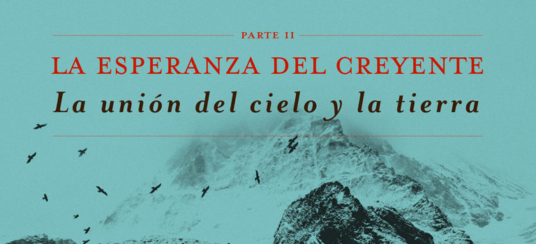 La esperanza del creyente: La unión del cielo y la tierra