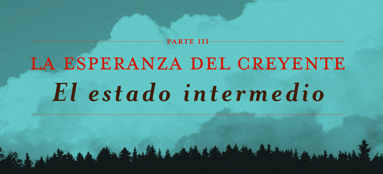 La esperanza del creyente: El estado intermedio